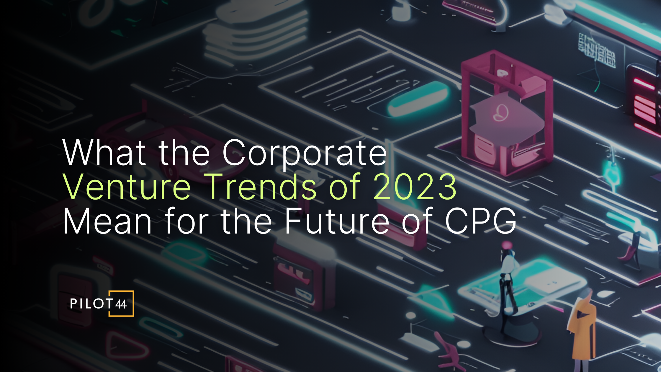 What the Corporate Venture Trends of 2023 Mean for the Future of CPG